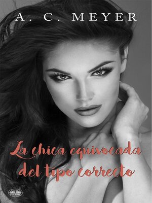cover image of La Chica Equivocada Del Tipo Correcto